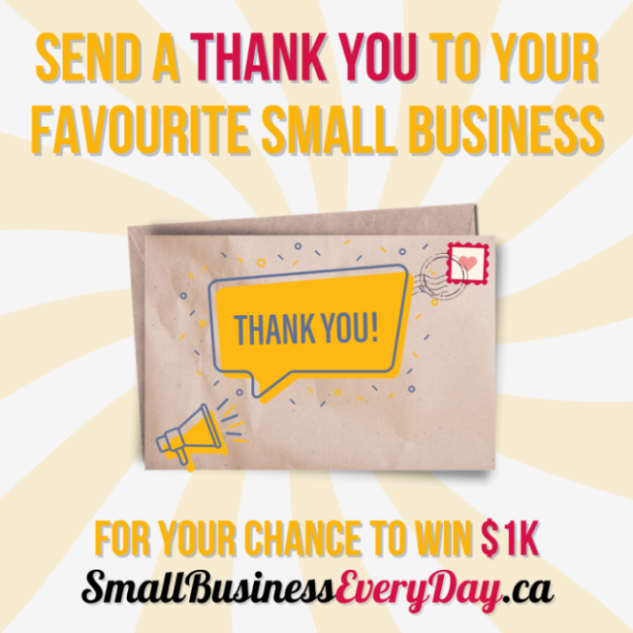 sand a thank you to your favorite small business for your change to win 1K$ at smallbusinesseveryday.ca